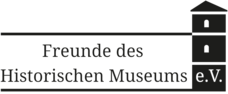 Freunde des Historischen Museums e.V.
